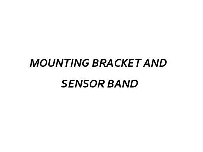 MOUNTING BRACKET AND  SENSOR BAND